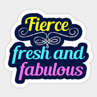 Fierce Fresh and Fabulous Sticker